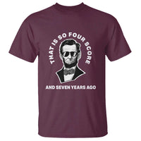 Abraham Lincoln Quote T Shirt That Is So Four Score And Seven Years Ago