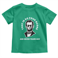 Abraham Lincoln Quote Toddler T Shirt That Is So Four Score And Seven Years Ago