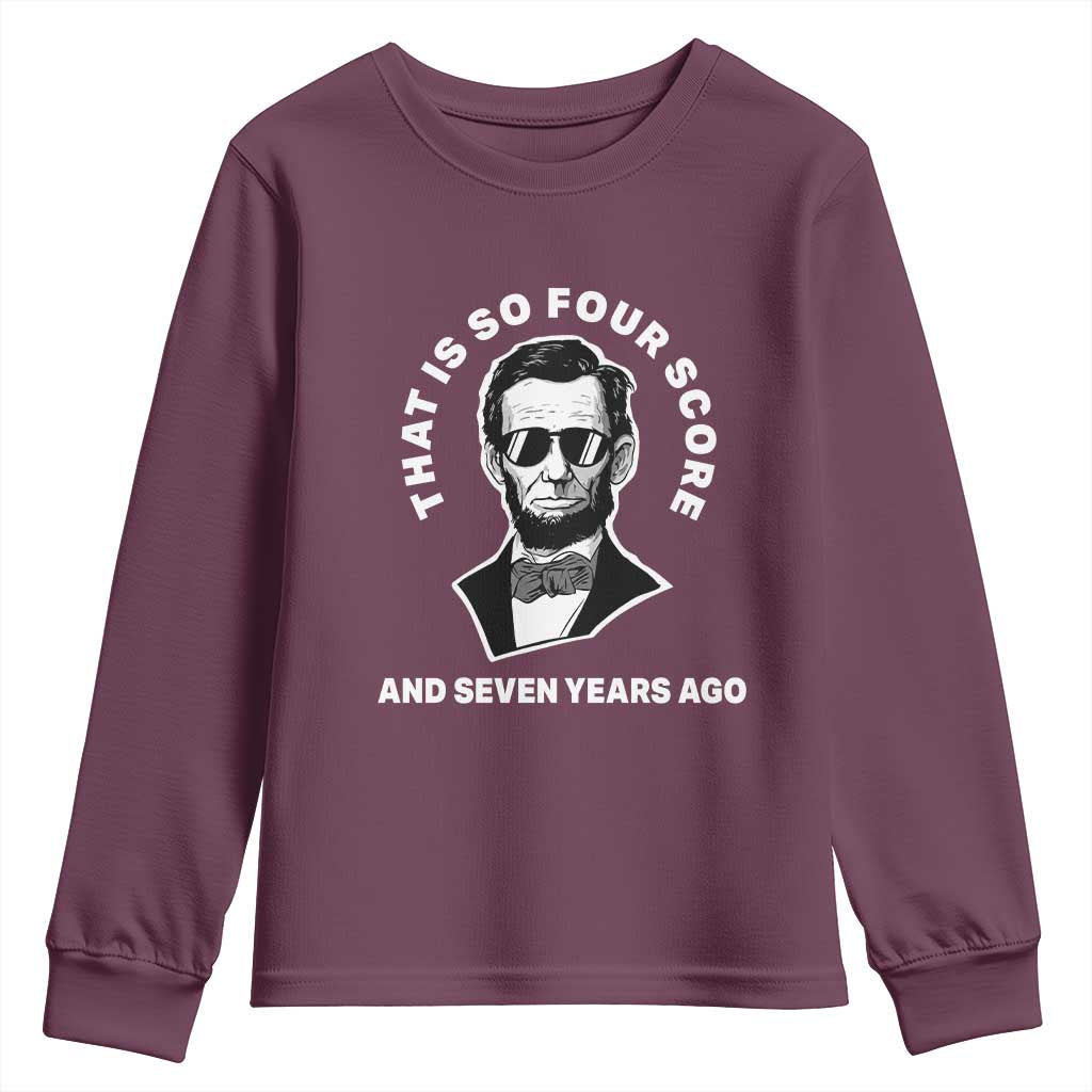 Abraham Lincoln Quote Youth Sweatshirt That Is So Four Score And Seven Years Ago