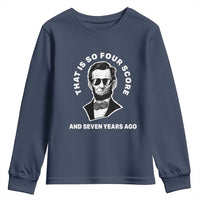 Abraham Lincoln Quote Youth Sweatshirt That Is So Four Score And Seven Years Ago