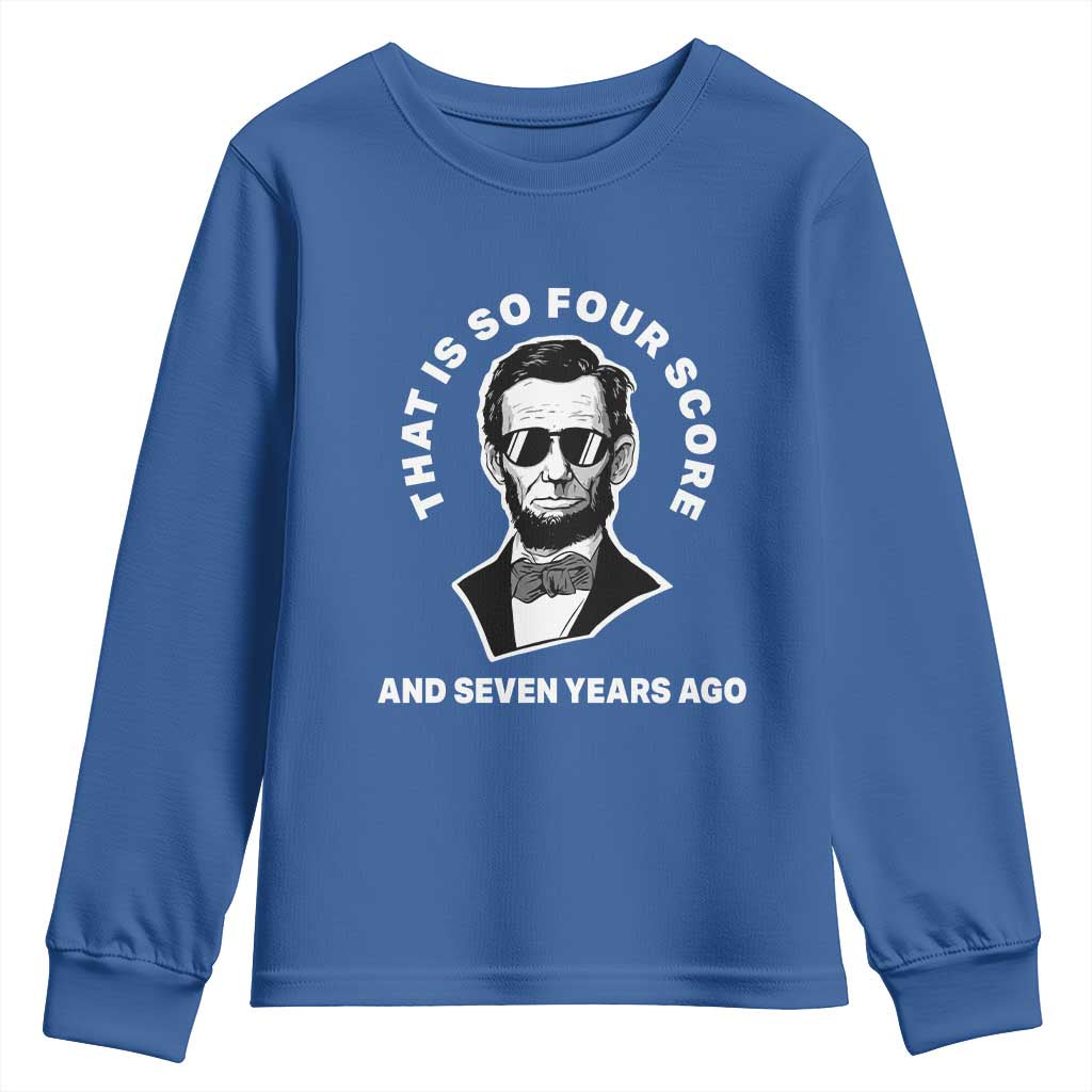 Abraham Lincoln Quote Youth Sweatshirt That Is So Four Score And Seven Years Ago
