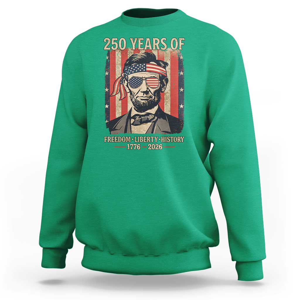 Abraham Lincoln Freedom Retro Sweatshirt 250 Years of Freedom Liberty History