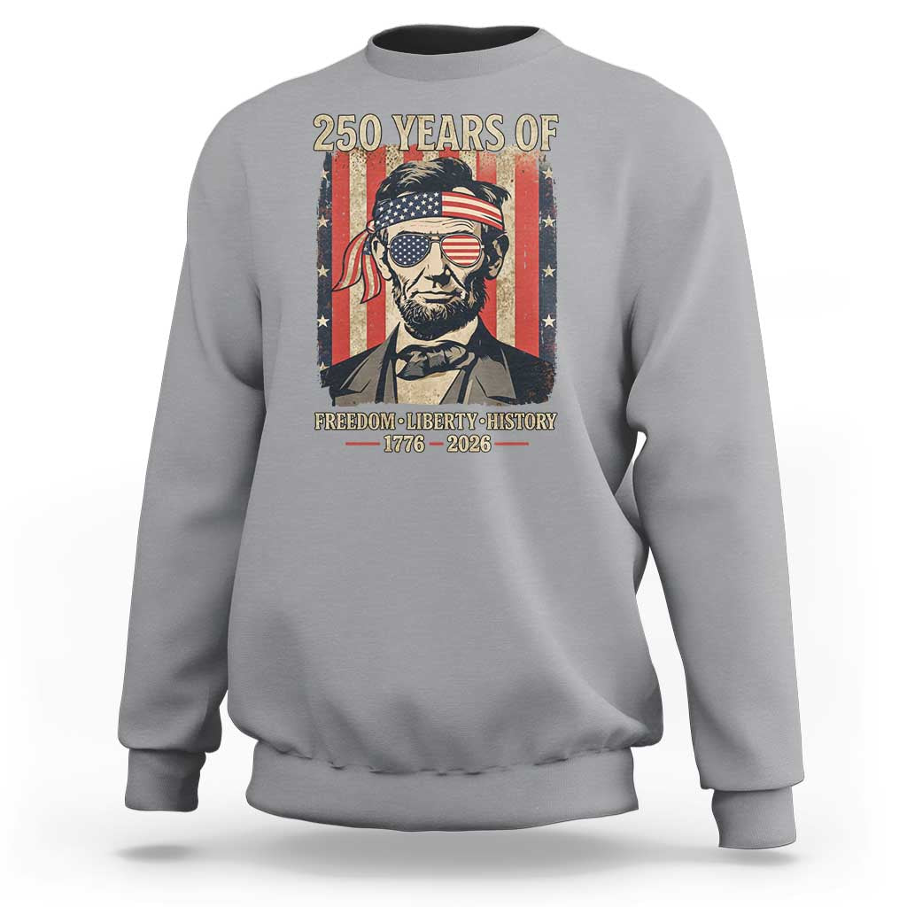 Abraham Lincoln Freedom Retro Sweatshirt 250 Years of Freedom Liberty History