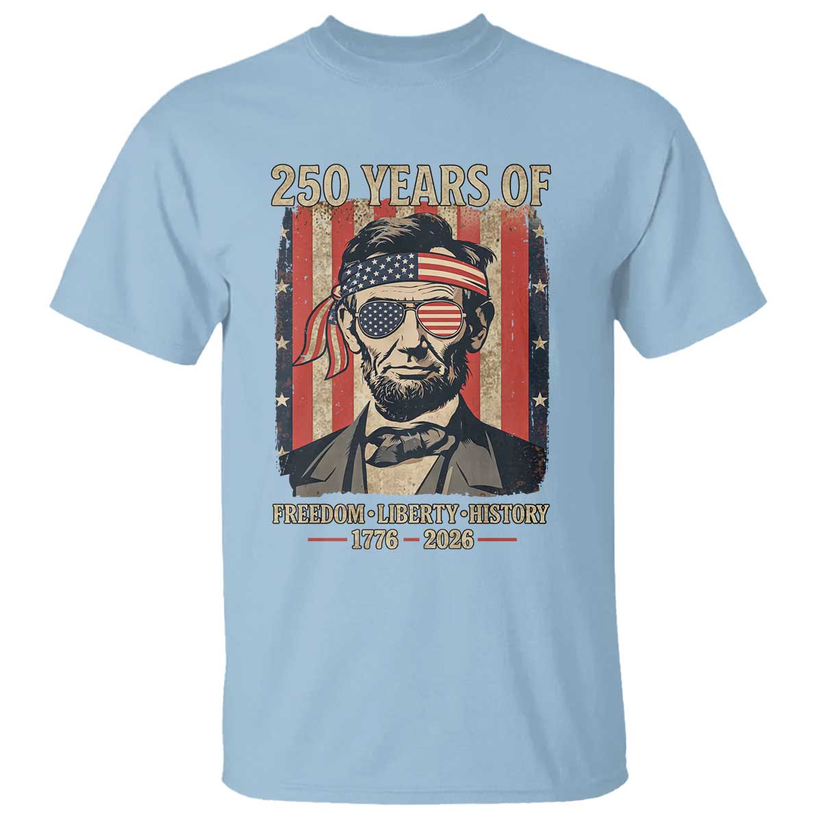 Abraham Lincoln Freedom Retro T Shirt 250 Years of Freedom Liberty History