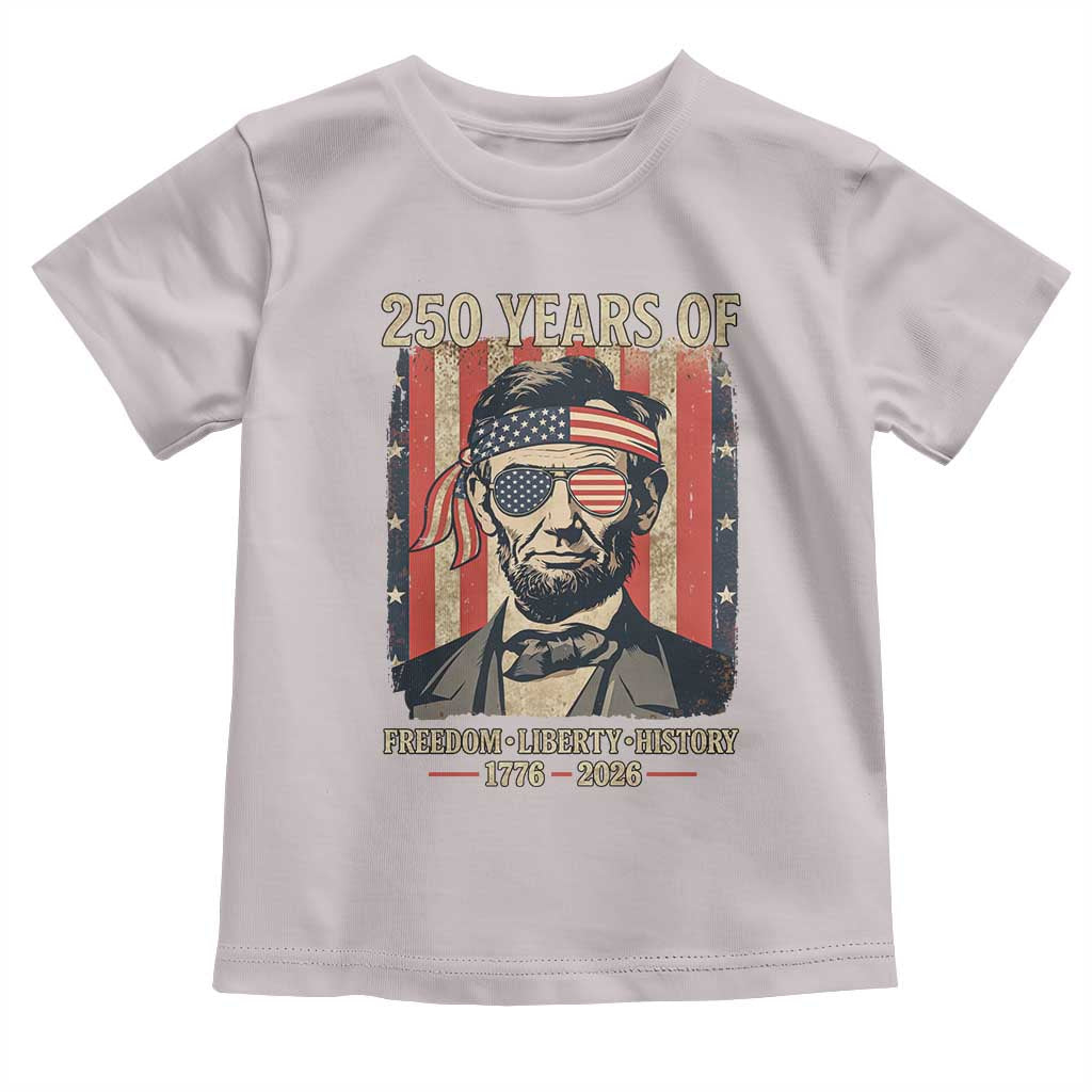 Abraham Lincoln Freedom Retro Toddler T Shirt 250 Years of Freedom Liberty History