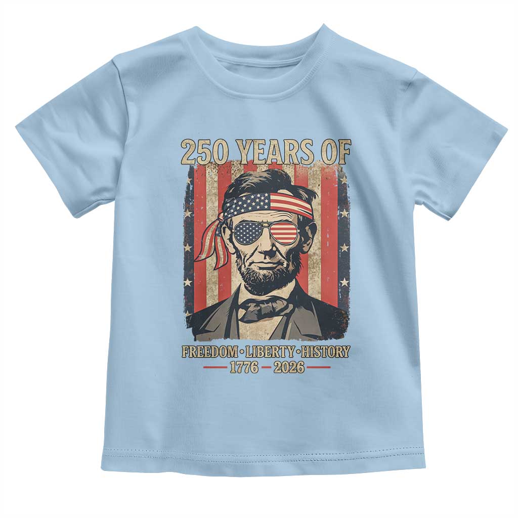 Abraham Lincoln Freedom Retro Toddler T Shirt 250 Years of Freedom Liberty History
