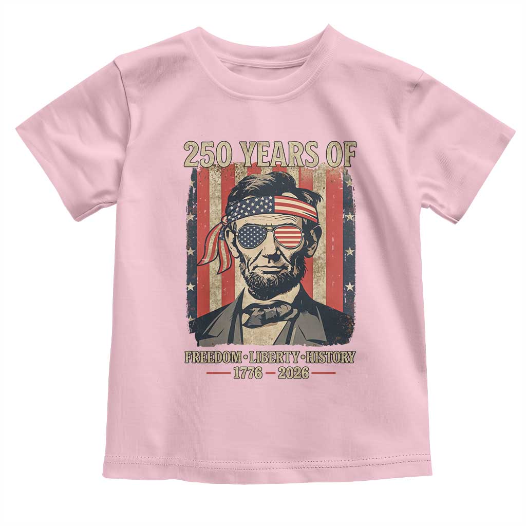 Abraham Lincoln Freedom Retro Toddler T Shirt 250 Years of Freedom Liberty History
