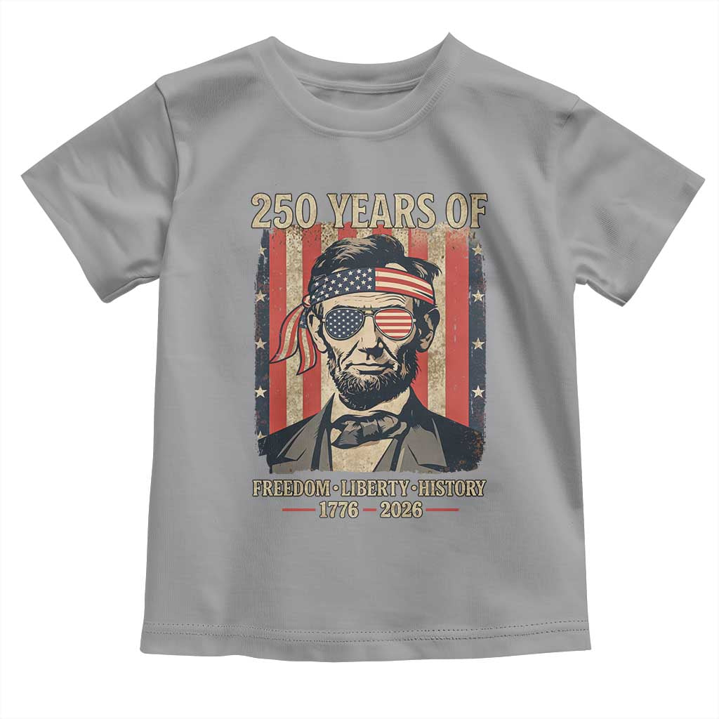 Abraham Lincoln Freedom Retro Toddler T Shirt 250 Years of Freedom Liberty History