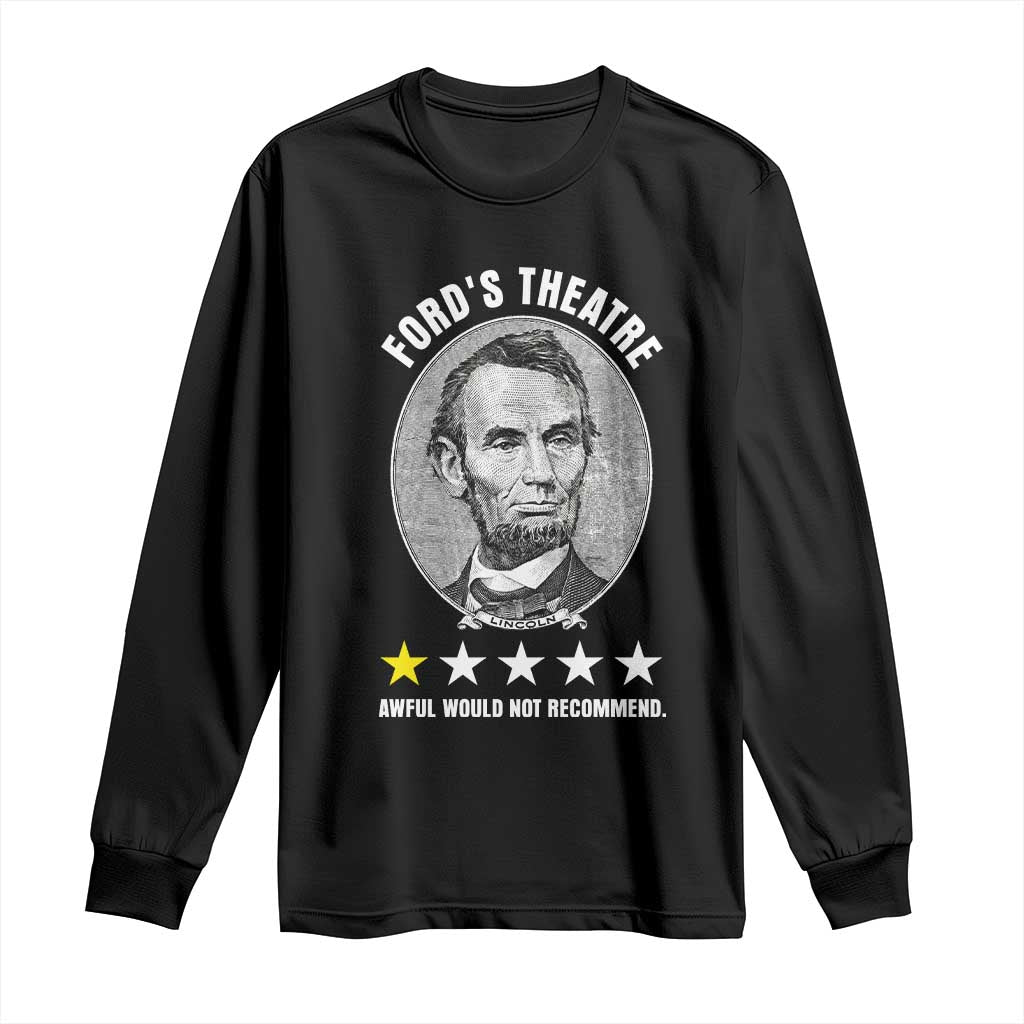 Abraham Lincoln History Teacher Long Sleeve Shirt Ford's Theatre Awful Would Not Recommend