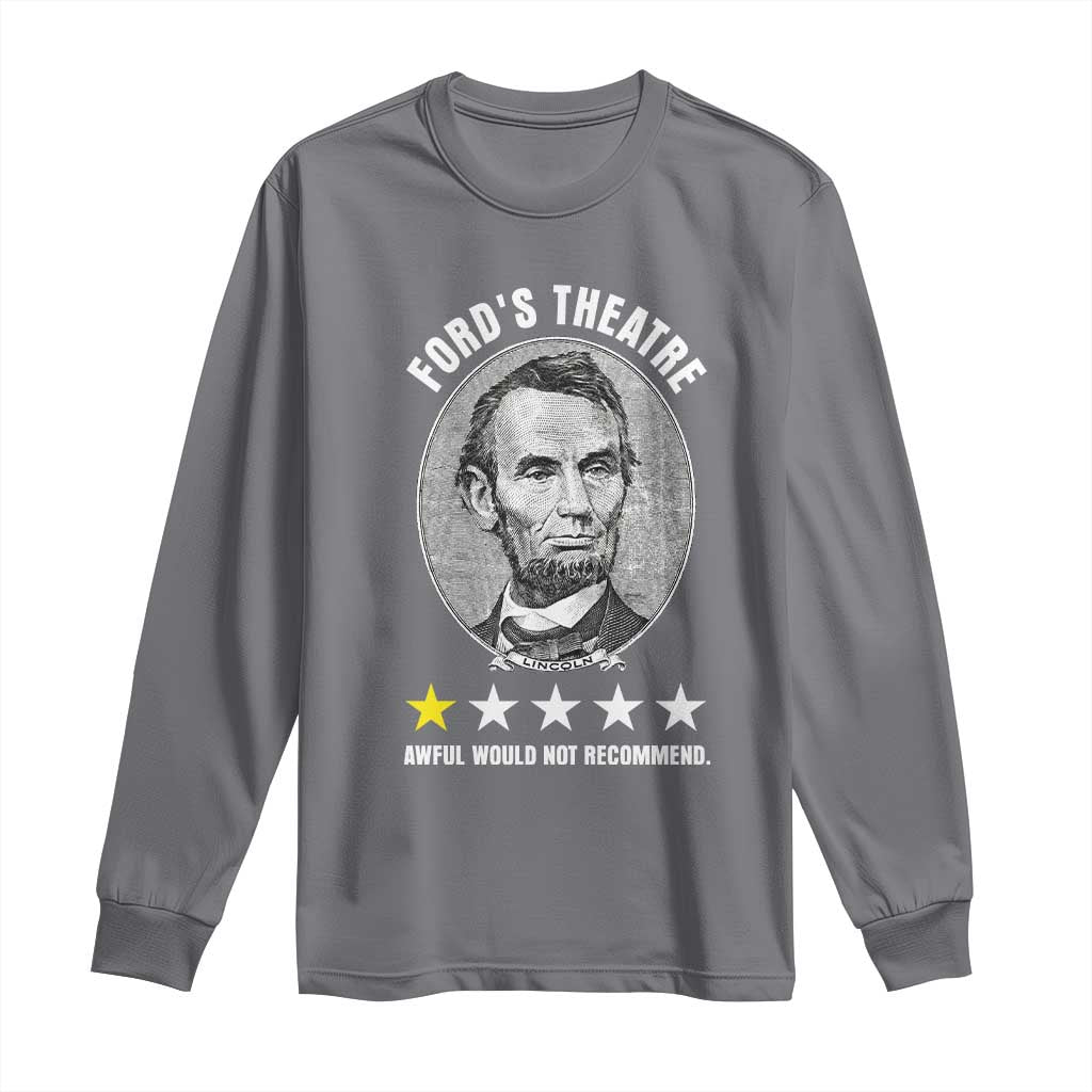 Abraham Lincoln History Teacher Long Sleeve Shirt Ford's Theatre Awful Would Not Recommend