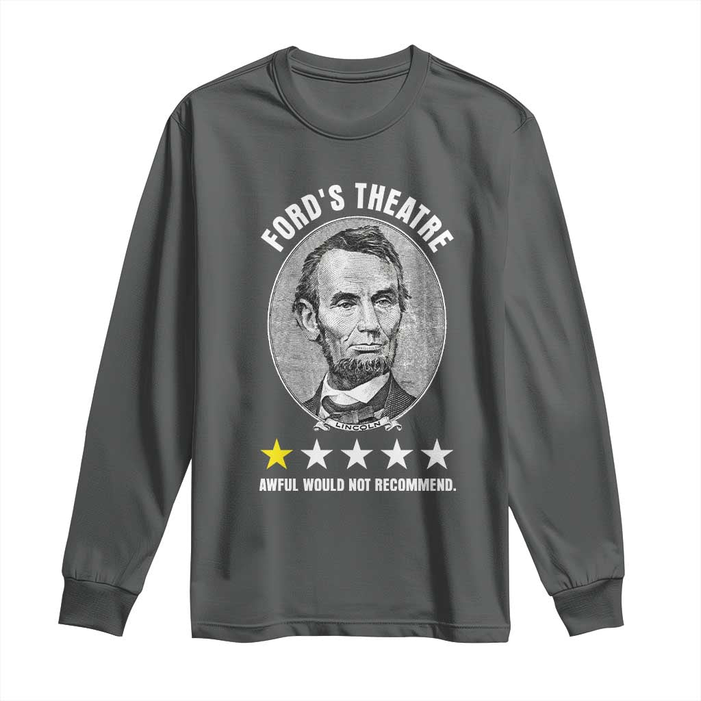 Abraham Lincoln History Teacher Long Sleeve Shirt Ford's Theatre Awful Would Not Recommend