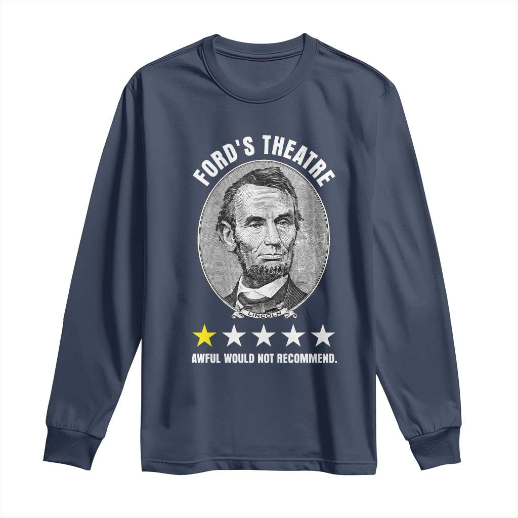 Abraham Lincoln History Teacher Long Sleeve Shirt Ford's Theatre Awful Would Not Recommend