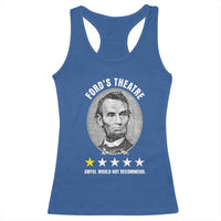 Abraham Lincoln History Teacher Racerback Tank Top Ford's Theatre Awful Would Not Recommend