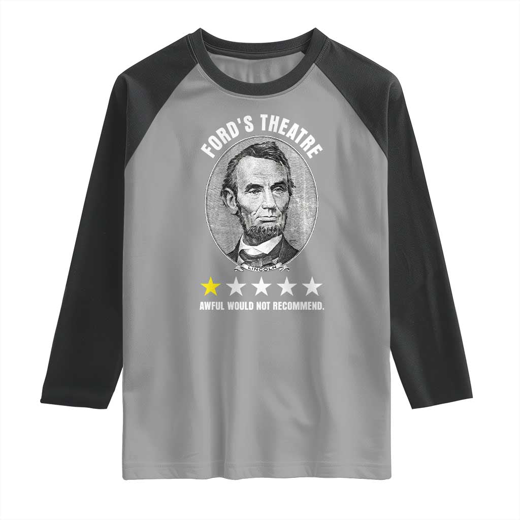 Abraham Lincoln History Teacher Raglan Shirt Ford's Theatre Awful Would Not Recommend