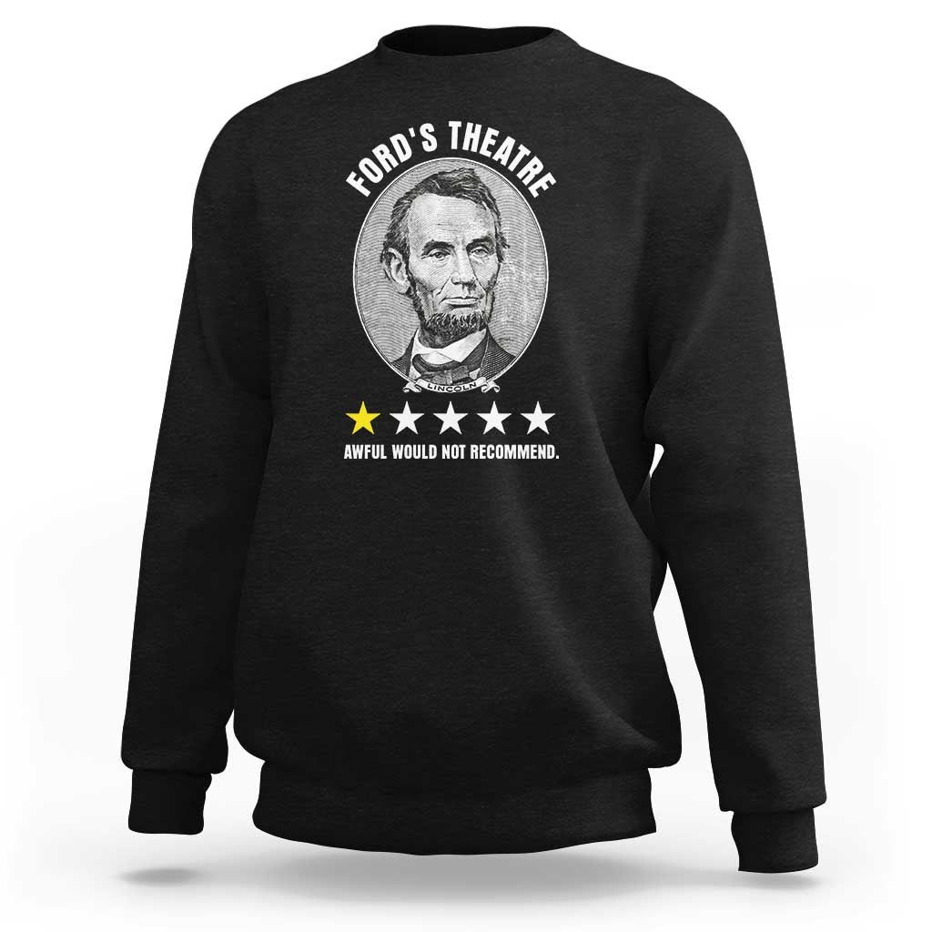 Abraham Lincoln History Teacher Sweatshirt Ford's Theatre Awful Would Not Recommend