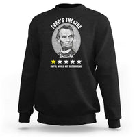 Abraham Lincoln History Teacher Sweatshirt Ford's Theatre Awful Would Not Recommend