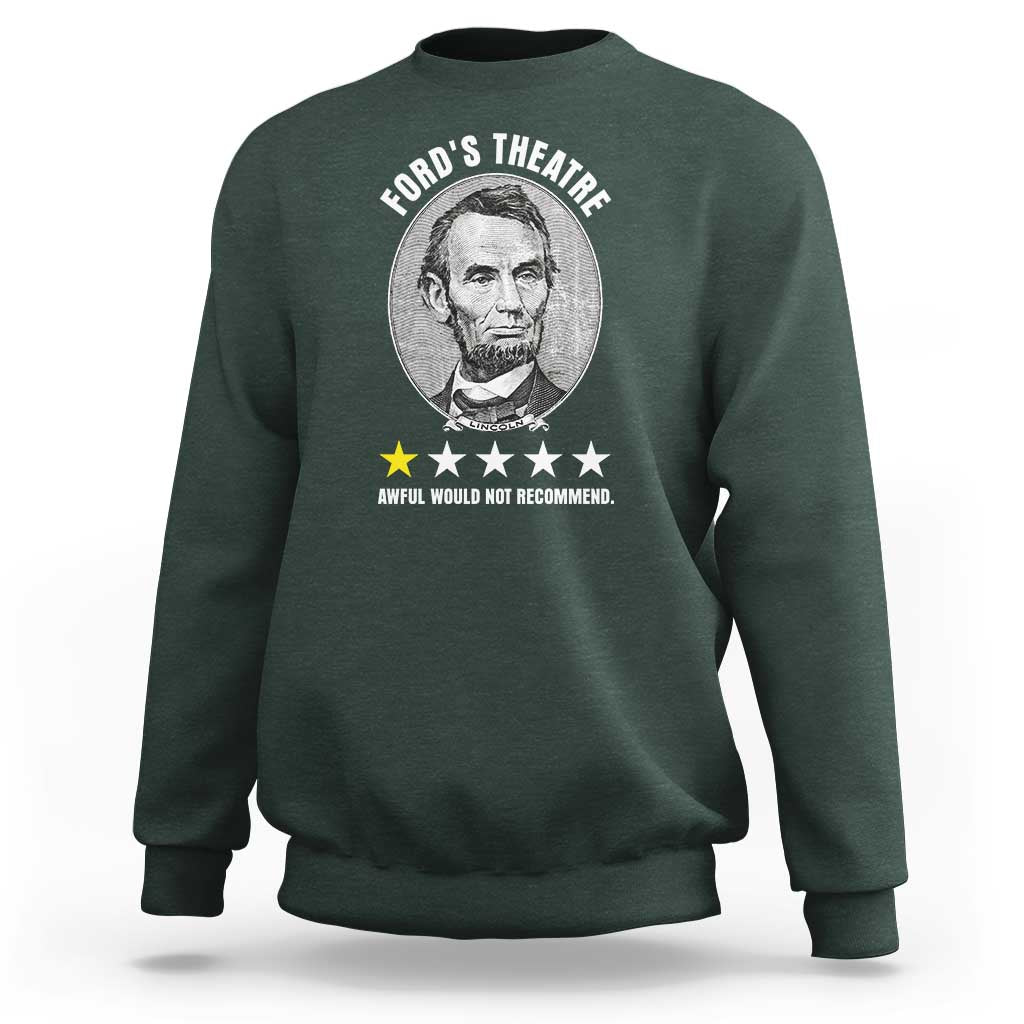 Abraham Lincoln History Teacher Sweatshirt Ford's Theatre Awful Would Not Recommend