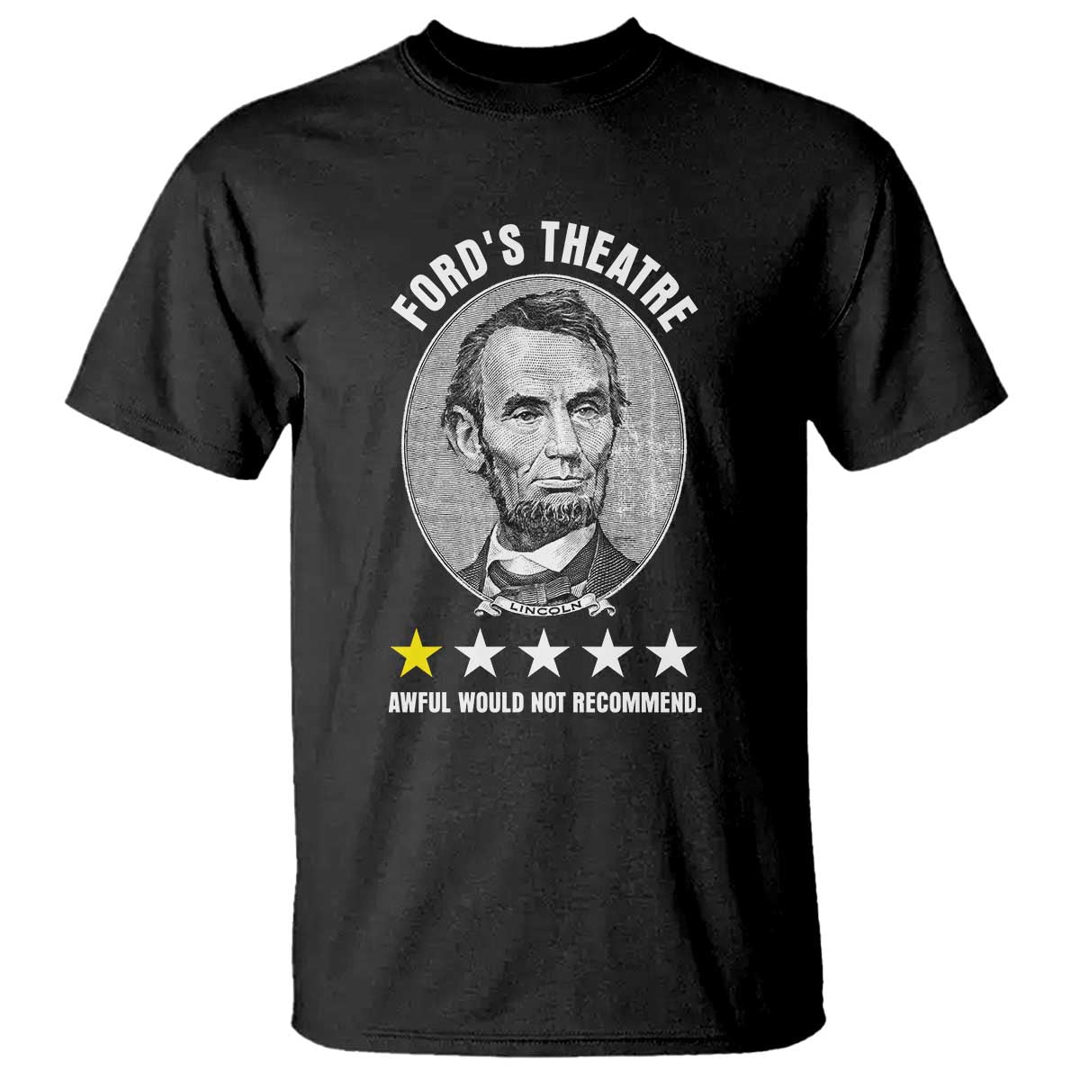 Abraham Lincoln History Teacher T Shirt Ford's Theatre Awful Would Not Recommend