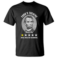 Abraham Lincoln History Teacher T Shirt Ford's Theatre Awful Would Not Recommend