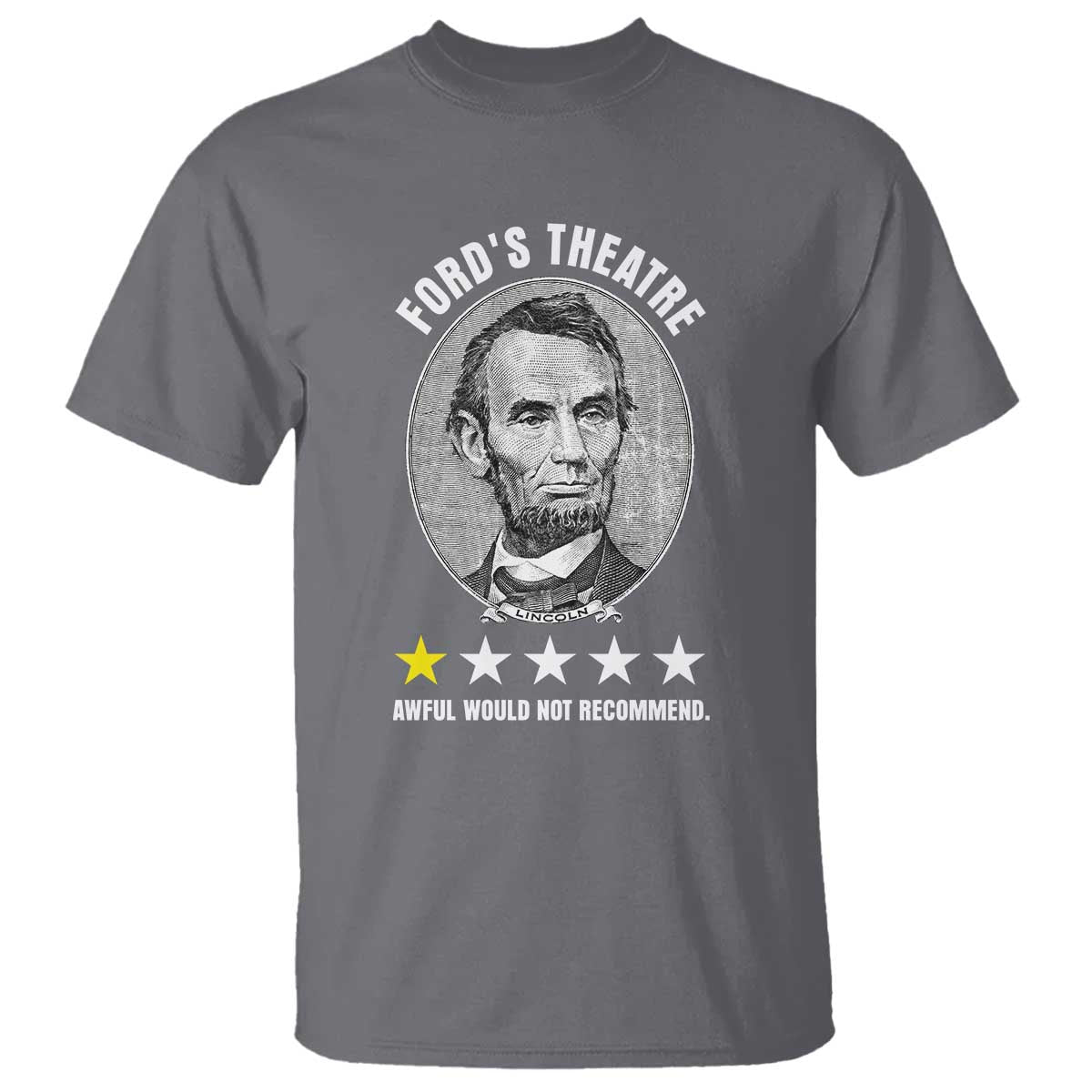 Abraham Lincoln History Teacher T Shirt Ford's Theatre Awful Would Not Recommend