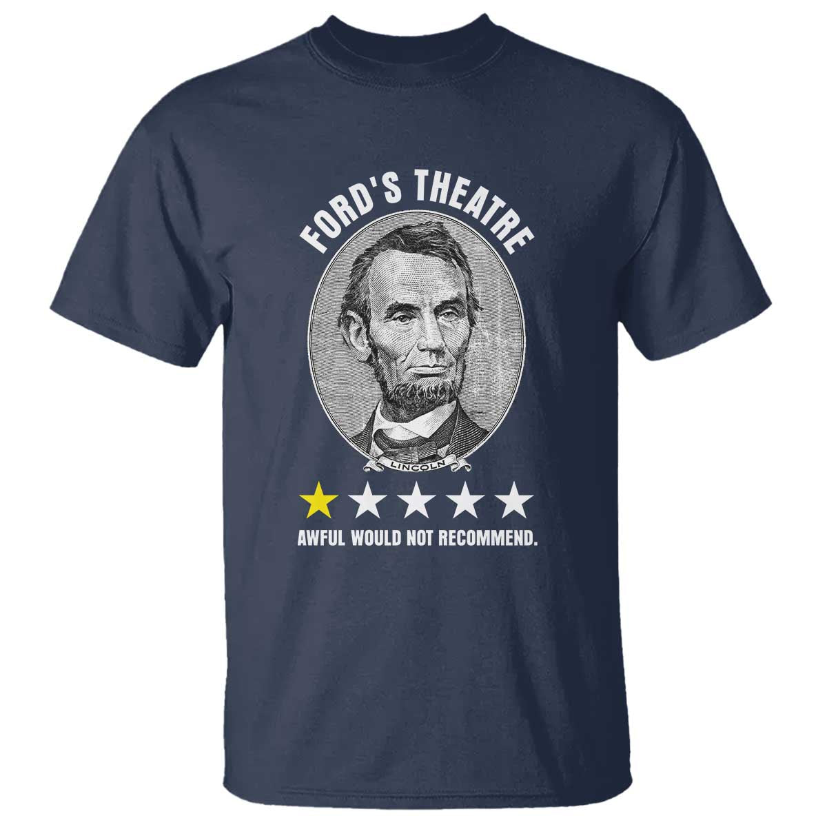 Abraham Lincoln History Teacher T Shirt Ford's Theatre Awful Would Not Recommend