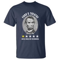 Abraham Lincoln History Teacher T Shirt Ford's Theatre Awful Would Not Recommend
