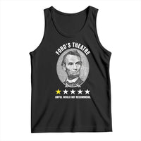 Abraham Lincoln History Teacher Tank Top Ford's Theatre Awful Would Not Recommend