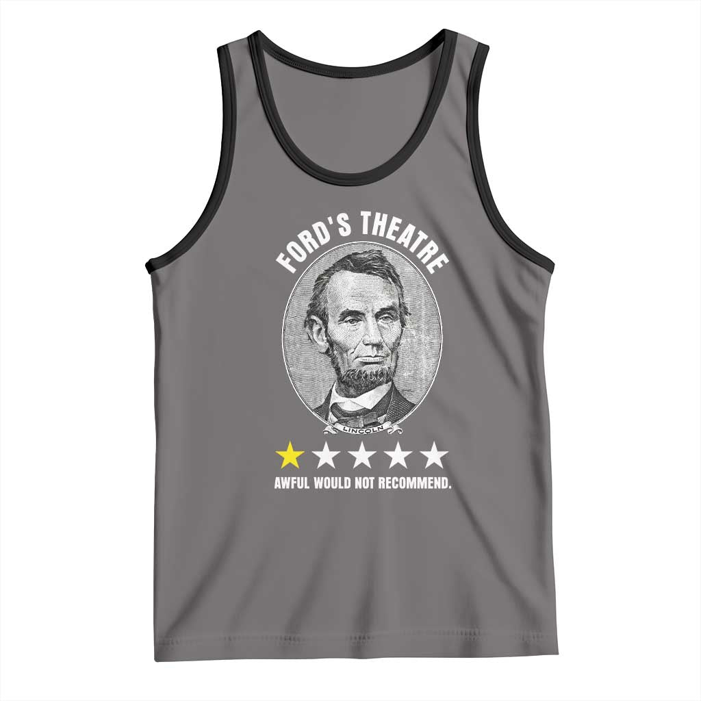 Abraham Lincoln History Teacher Tank Top Ford's Theatre Awful Would Not Recommend