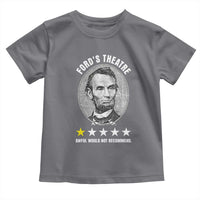 Abraham Lincoln History Teacher Toddler T Shirt Ford's Theatre Awful Would Not Recommend