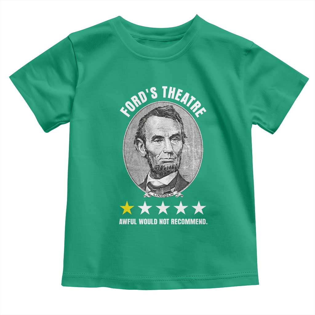 Abraham Lincoln History Teacher Toddler T Shirt Ford's Theatre Awful Would Not Recommend