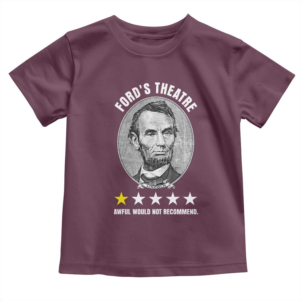 Abraham Lincoln History Teacher Toddler T Shirt Ford's Theatre Awful Would Not Recommend