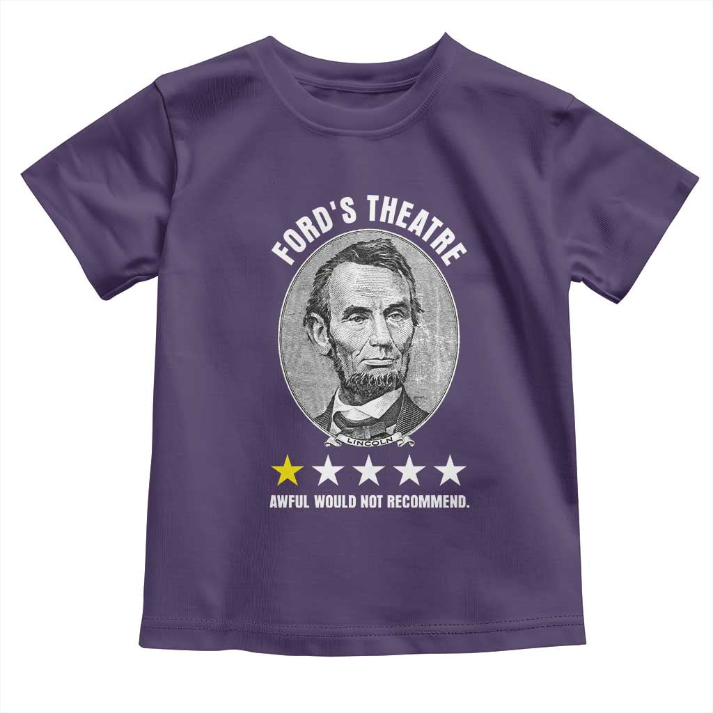 Abraham Lincoln History Teacher Toddler T Shirt Ford's Theatre Awful Would Not Recommend