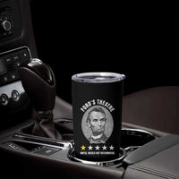 Abraham Lincoln History Teacher Tumbler Cup Ford's Theatre Awful Would Not Recommend