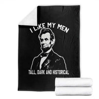 Abraham Lincoln American History Throw Blanket I Like My Men Tall Dark and Historical