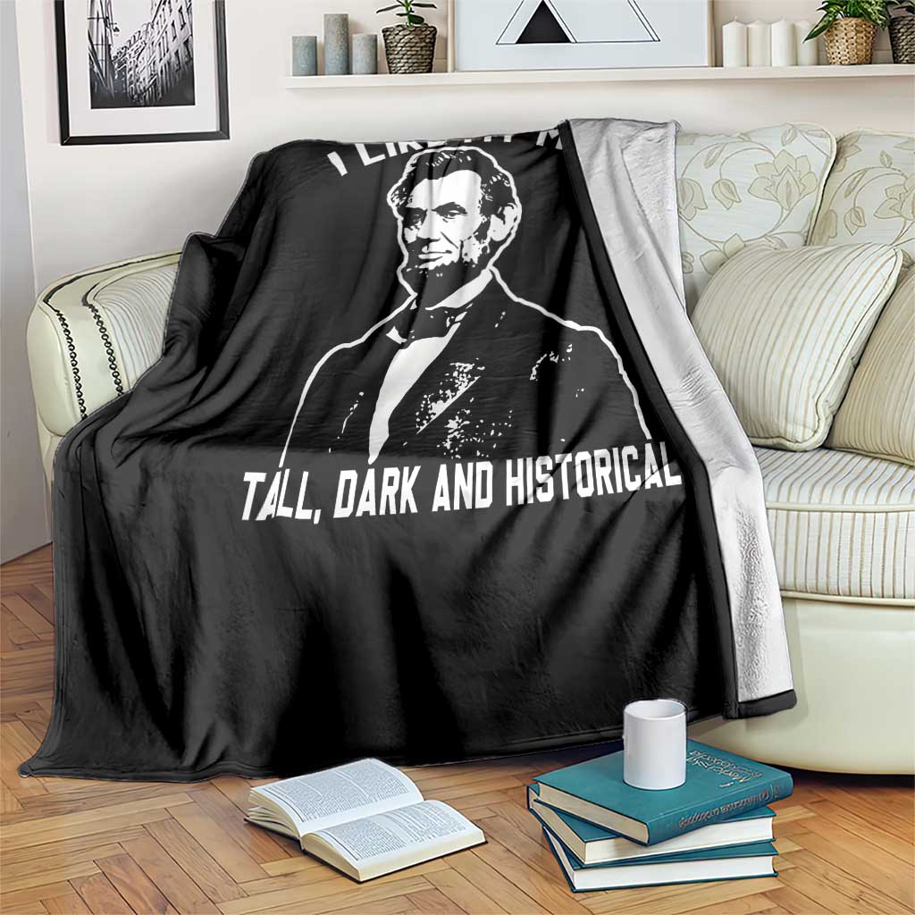 Abraham Lincoln American History Throw Blanket I Like My Men Tall Dark and Historical