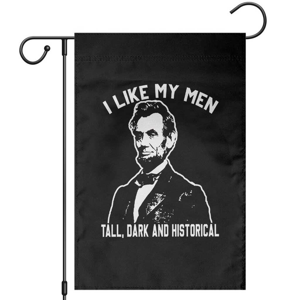 Abraham Lincoln American History Garden Flag I Like My Men Tall Dark and Historical