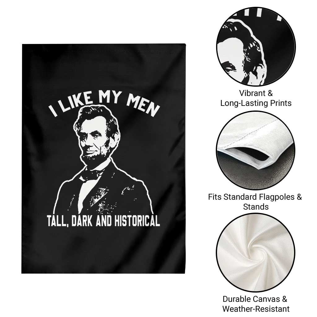 Abraham Lincoln American History Garden Flag I Like My Men Tall Dark and Historical