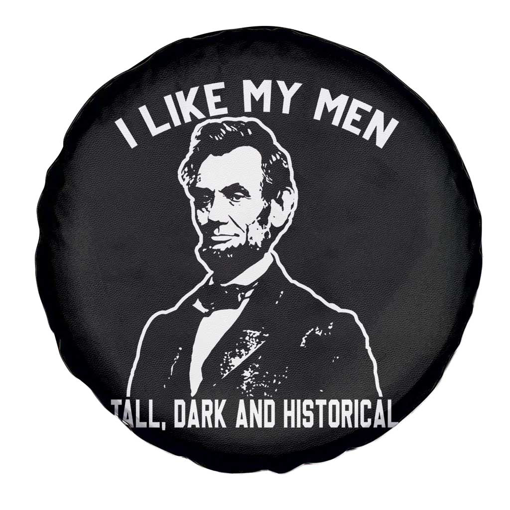 Abraham Lincoln American History Spare Tire Cover I Like My Men Tall Dark and Historical