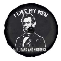 Abraham Lincoln American History Spare Tire Cover I Like My Men Tall Dark and Historical