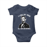 Abraham Lincoln American History Baby Onesie I Like My Men Tall Dark and Historical