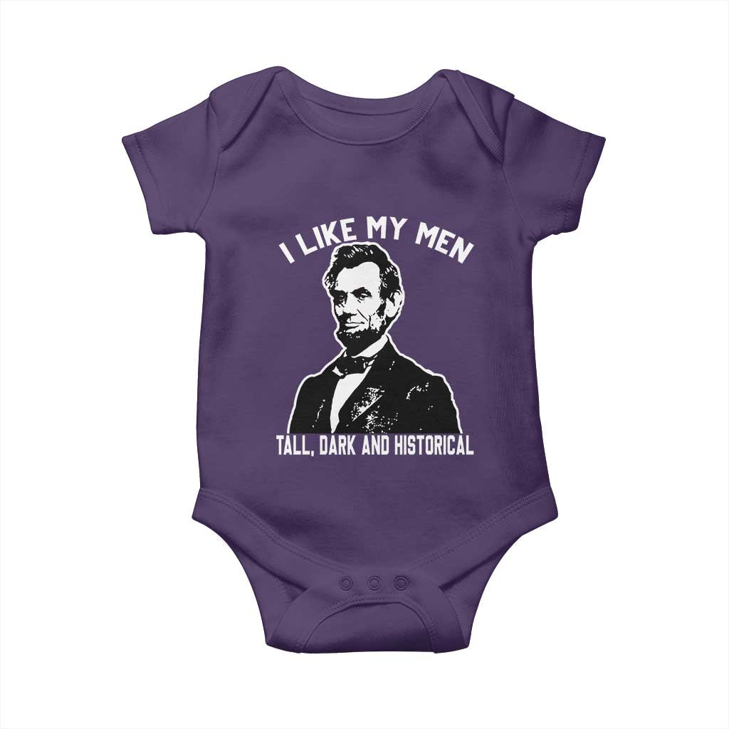 Abraham Lincoln American History Baby Onesie I Like My Men Tall Dark and Historical