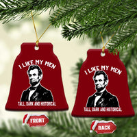 Abraham Lincoln American History Ceramic Ornament I Like My Men Tall Dark and Historical