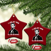 Abraham Lincoln American History Ceramic Ornament I Like My Men Tall Dark and Historical
