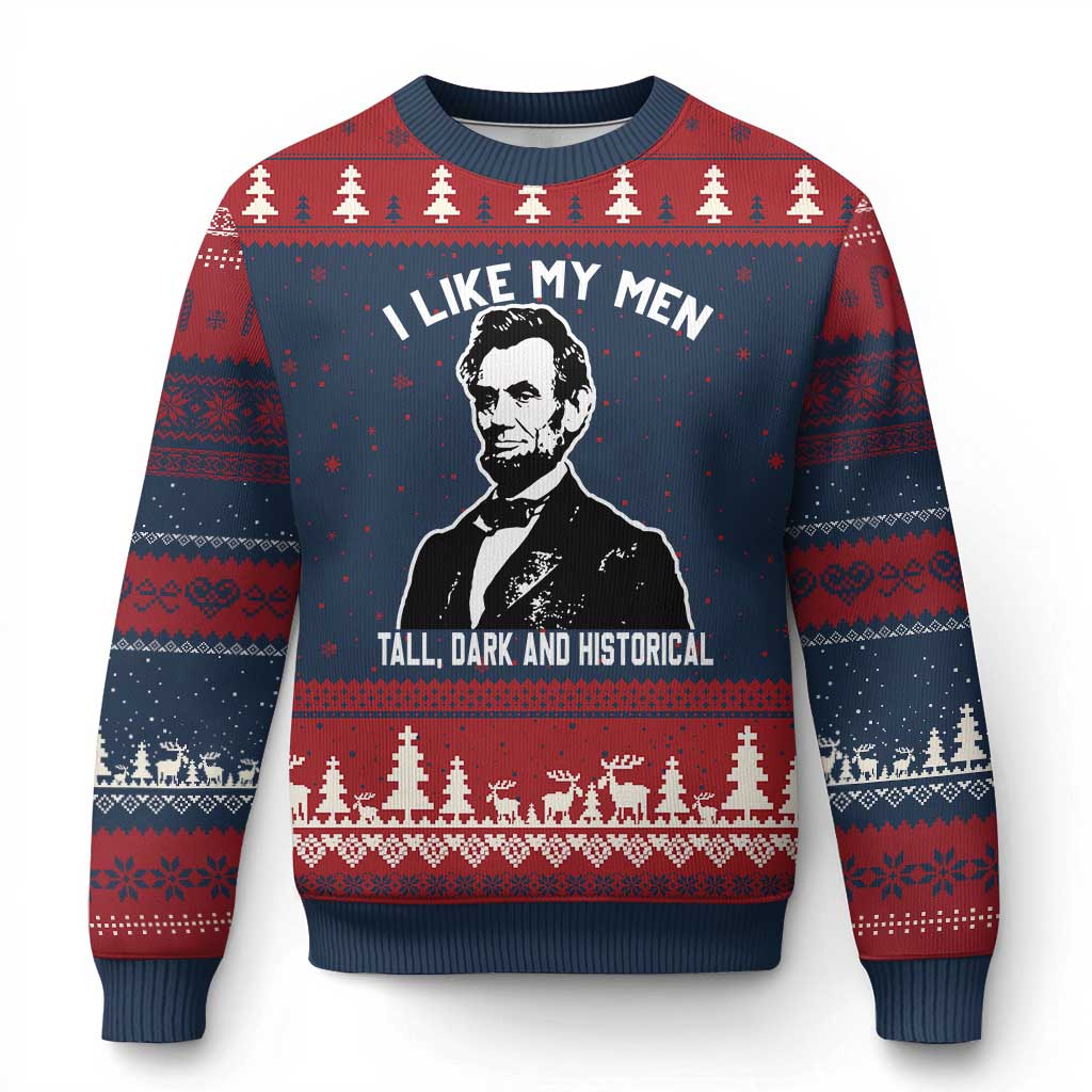 Abraham Lincoln American History Ugly Christmas Sweater I Like My Men Tall Dark and Historical