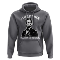 Abraham Lincoln American History Hoodie I Like My Men Tall Dark and Historical