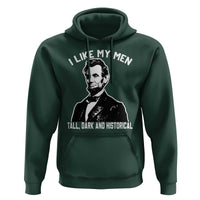 Abraham Lincoln American History Hoodie I Like My Men Tall Dark and Historical