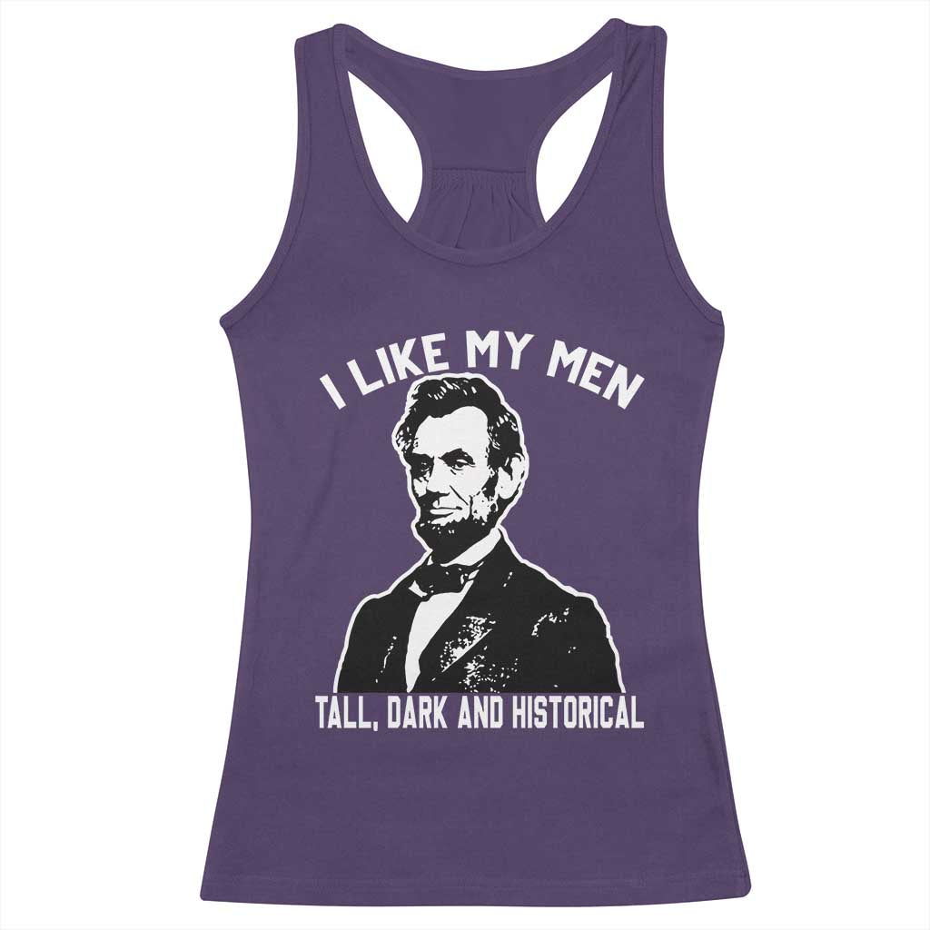 Abraham Lincoln American History Racerback Tank Top I Like My Men Tall Dark and Historical