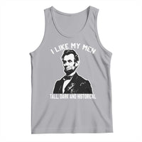 Abraham Lincoln American History Tank Top I Like My Men Tall Dark and Historical