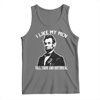 Abraham Lincoln American History Tank Top I Like My Men Tall Dark and Historical