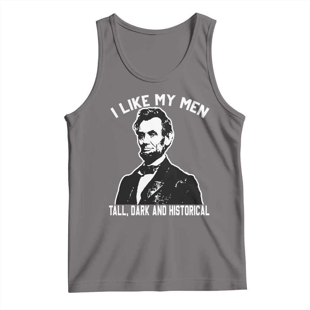 Abraham Lincoln American History Tank Top I Like My Men Tall Dark and Historical
